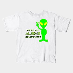 We're All Aliens Somewhere v2 Kids T-Shirt